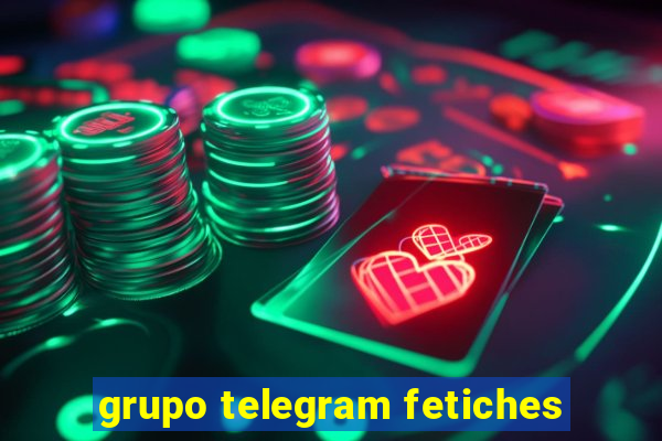 grupo telegram fetiches